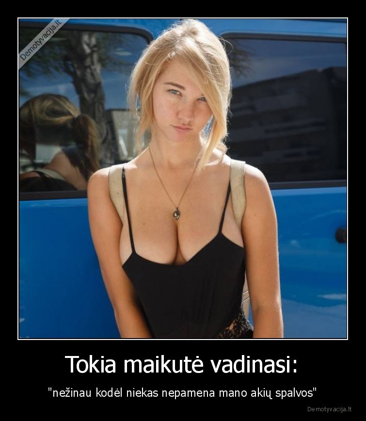 Tokia maikutė vadinasi: - 