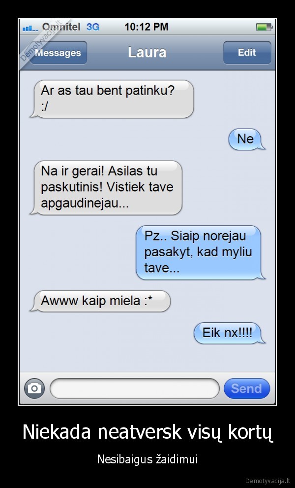 Niekada neatversk visų kortų - Nesibaigus žaidimui. 