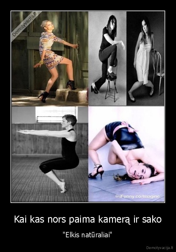 Kai kas nors paima kamerą ir sako - 
