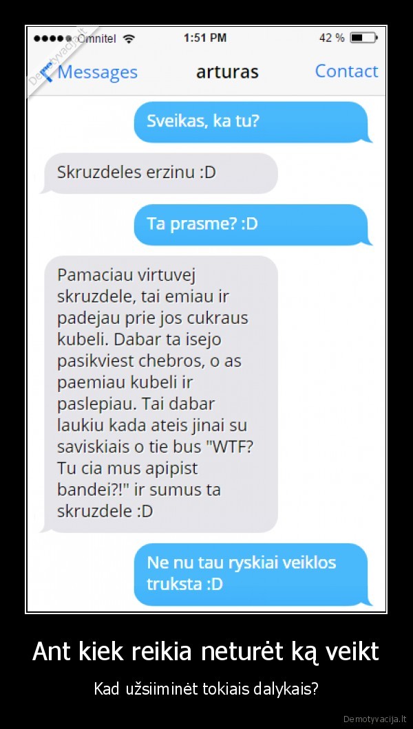 Ant kiek reikia neturėt ką veikt - Kad užsiiminėt tokiais dalykais?. 