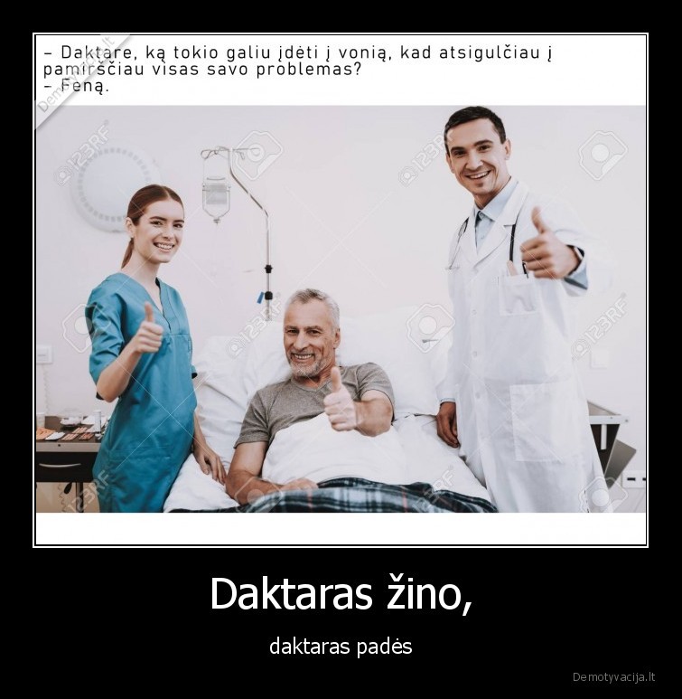 Daktaras žino, - daktaras padės. 