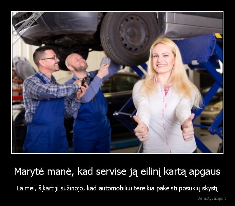 Marytė manė, kad servise ją eilinį kartą apgaus - Laimei, šįkart ji sužinojo, kad automobiliui tereikia pakeisti posūkių skystį. 