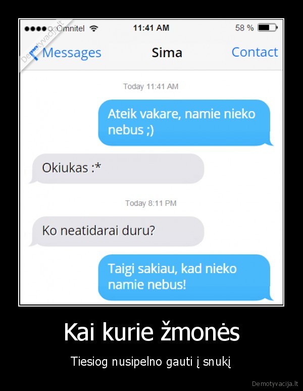 Kai kurie žmonės - Tiesiog nusipelno gauti į snukį. 