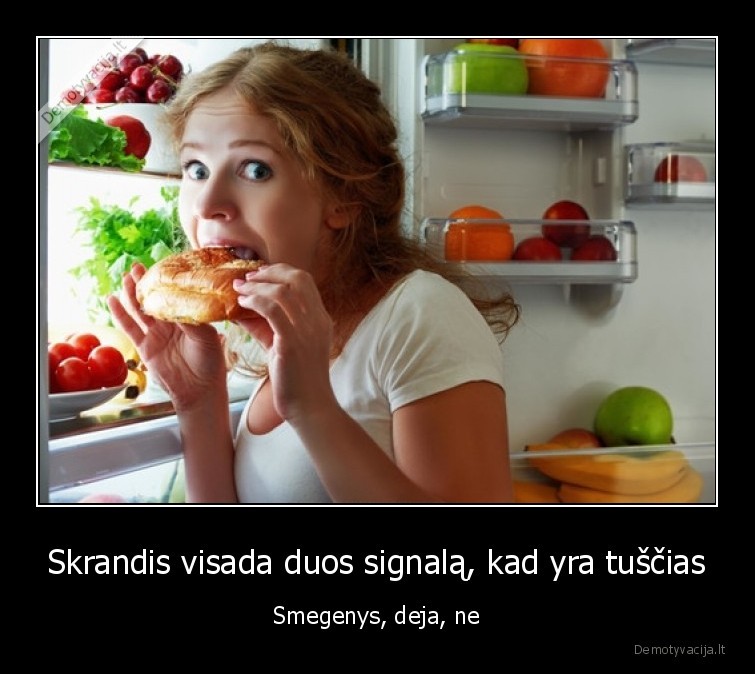 Skrandis visada duos signalą, kad yra tuščias - Smegenys, deja, ne. 