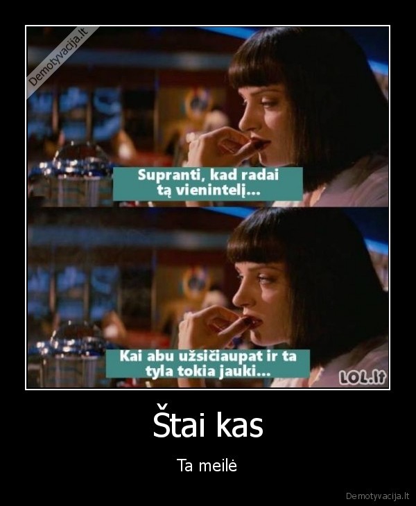 Štai kas - Ta meilė. 