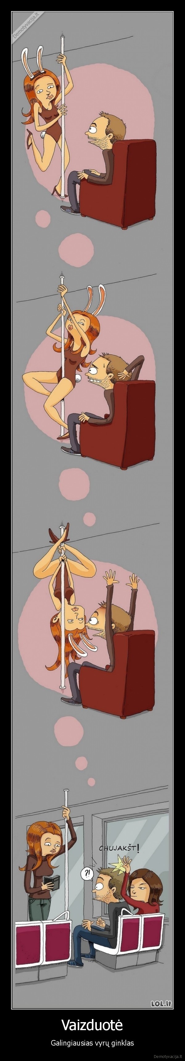 Vaizduotė - Galingiausias vyrų ginklas. 