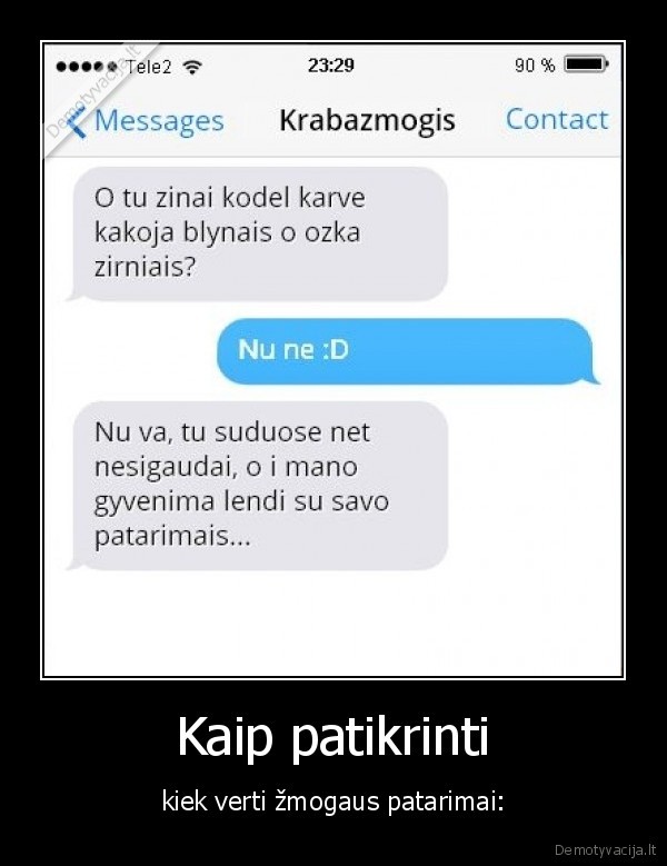 Kaip patikrinti - kiek verti žmogaus patarimai:. 