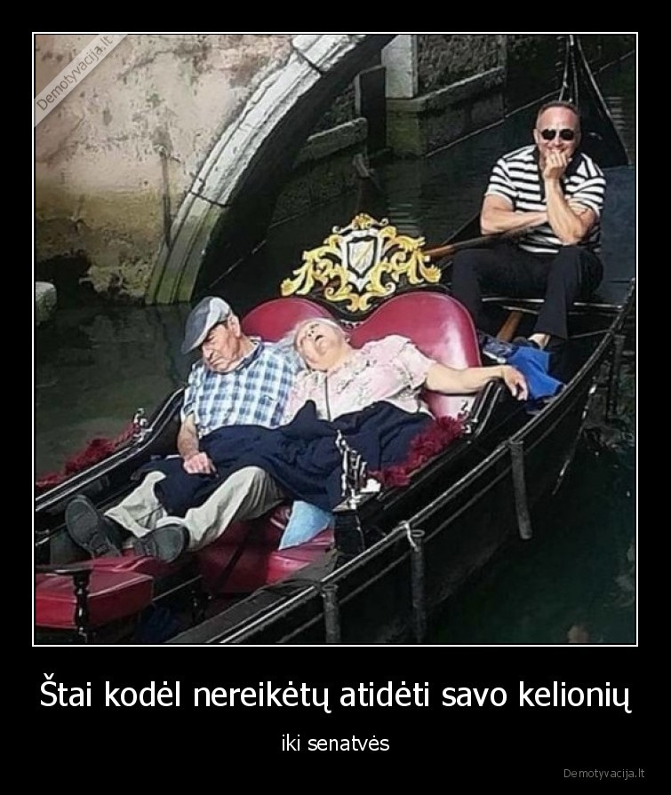 Štai kodėl nereikėtų atidėti savo kelionių - iki senatvės. 