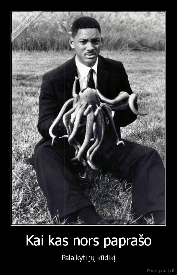 Kai kas nors paprašo - Palaikyti jų kūdikį. 