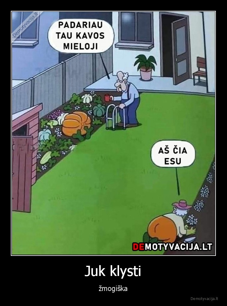 Juk klysti - žmogiška. 