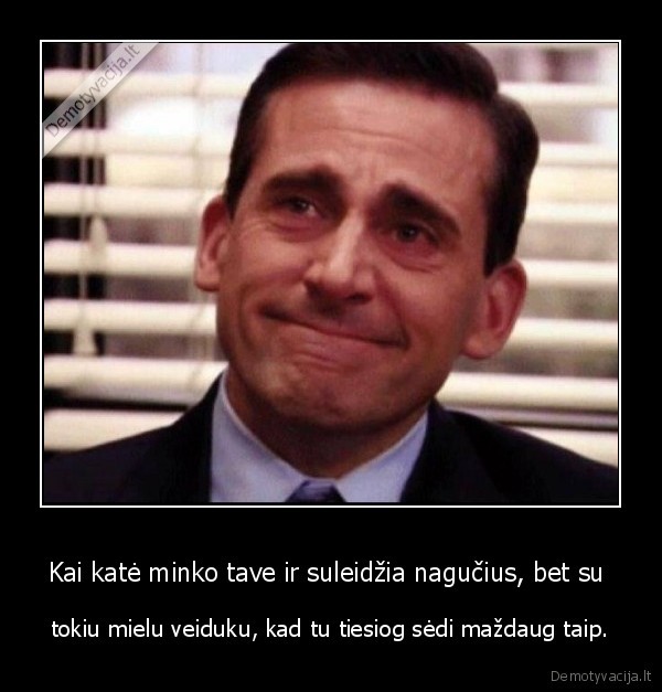 Kai katė minko tave ir suleidžia nagučius, bet su  - tokiu mielu veiduku, kad tu tiesiog sėdi maždaug taip.. 
