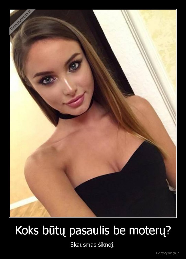 Koks būtų pasaulis be moterų? - Skausmas šiknoj.. 