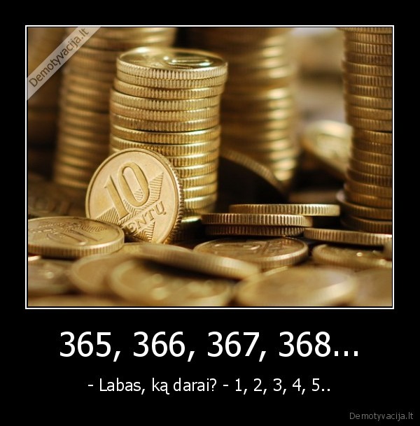 365, 366, 367, 368... - - Labas, ką darai? - 1, 2, 3, 4, 5... 