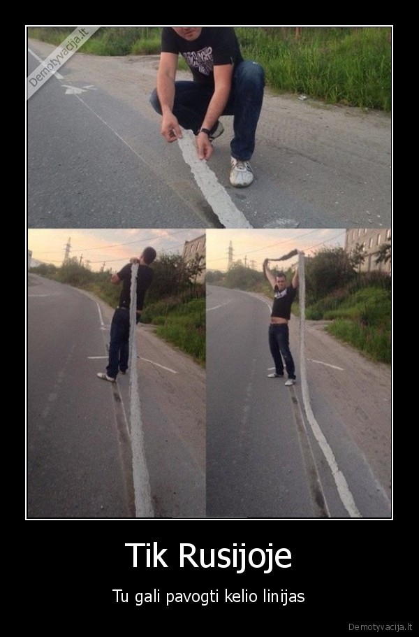 Tik Rusijoje - Tu gali pavogti kelio linijas. 