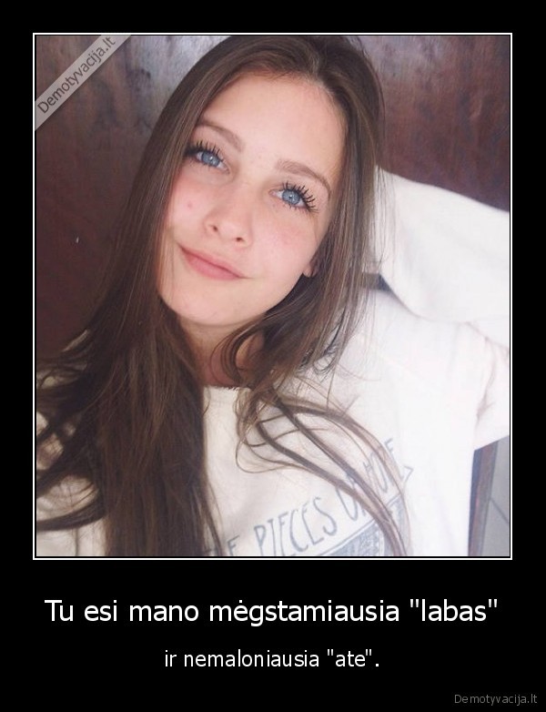 Tu esi mano mėgstamiausia 