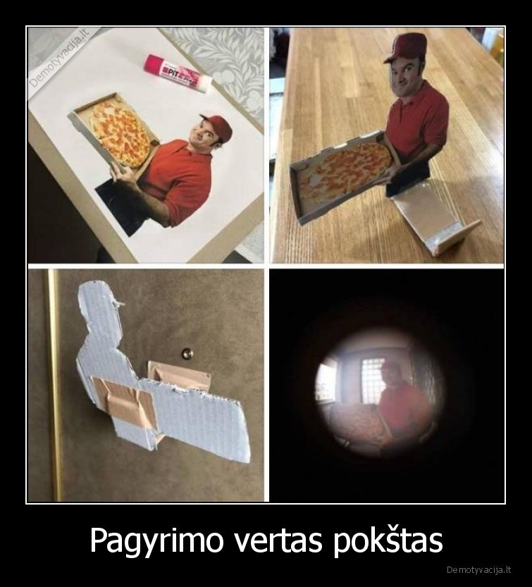 Pagyrimo vertas pokštas. 