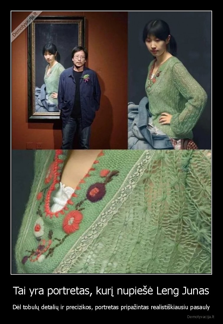 Tai yra portretas, kurį nupiešė Leng Junas - Dėl tobulų detalių ir precizikos, portretas pripažintas realistiškiausiu pasauly. 