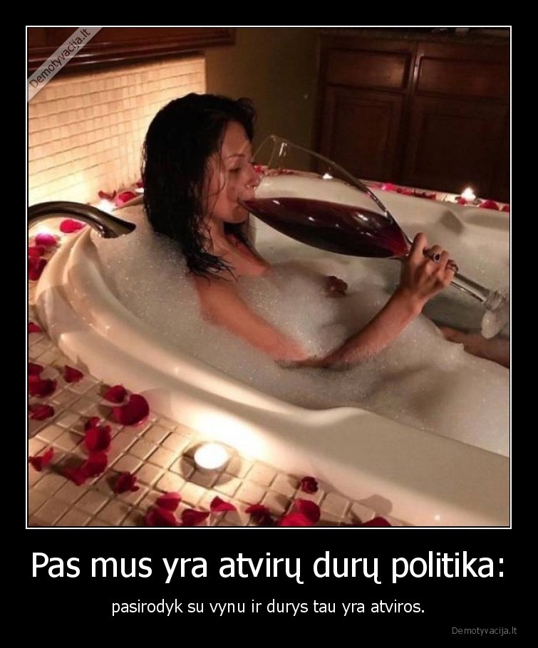 Pas mus yra atvirų durų politika: - pasirodyk su vynu ir durys tau yra atviros.. 