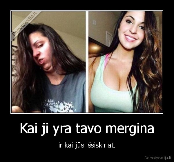 Kai ji yra tavo mergina - ir kai jūs išsiskiriat.. 