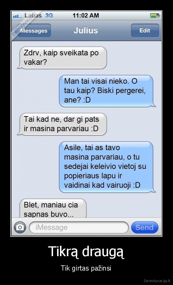 Tikrą draugą - Tik girtas pažinsi. 