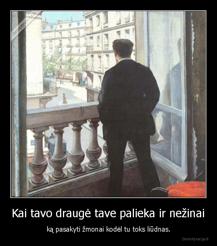 Kai tavo draugė tave palieka ir nežinai - ką pasakyti žmonai kodėl tu toks liūdnas.. 