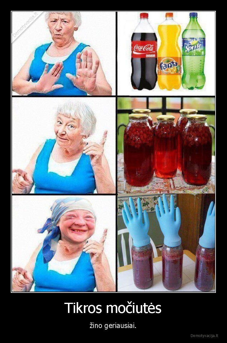 Tikros močiutės - žino geriausiai.. 