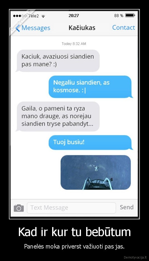 Kad ir kur tu bebūtum - Panelės moka priverst važiuoti pas jas.. 