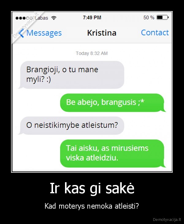 Ir kas gi sakė - Kad moterys nemoka atleisti?. 