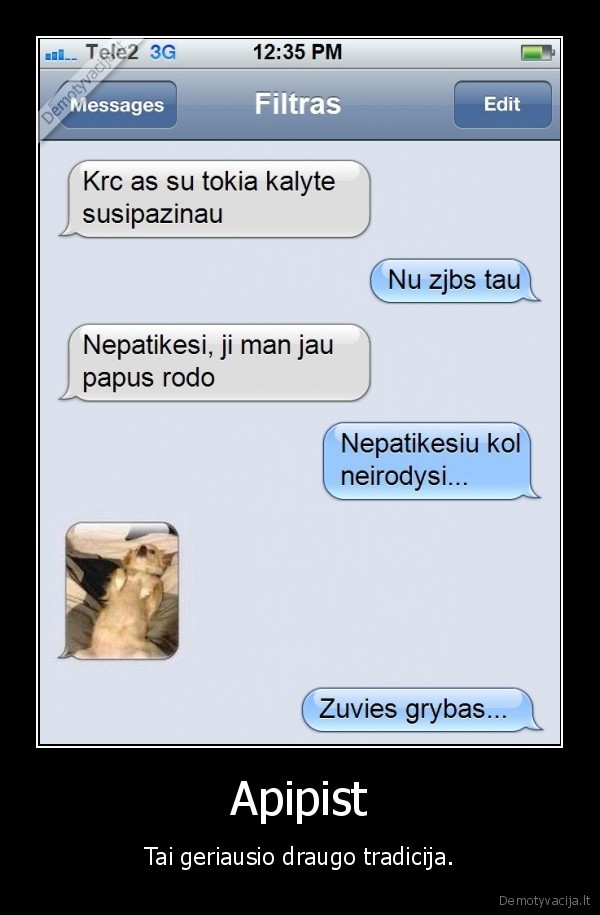 Apipist - Tai geriausio draugo tradicija.. 