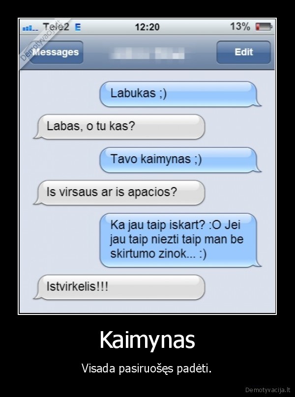Kaimynas - Visada pasiruošęs padėti.. 
