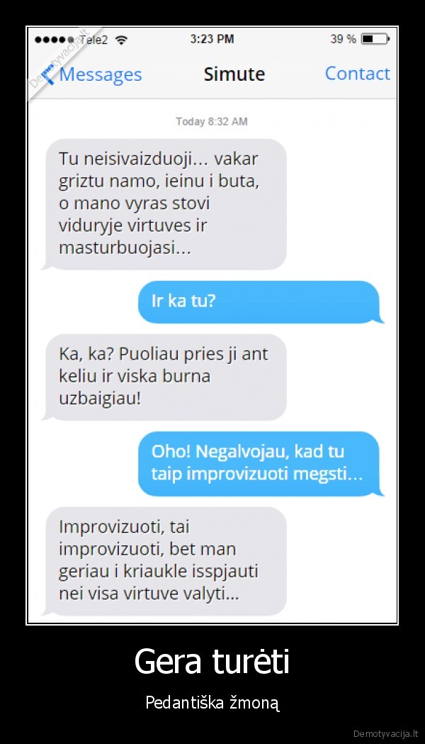 Gera turėti - Pedantiška žmoną. 