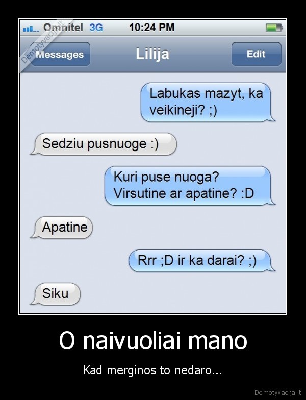 O naivuoliai mano - Kad merginos to nedaro.... 