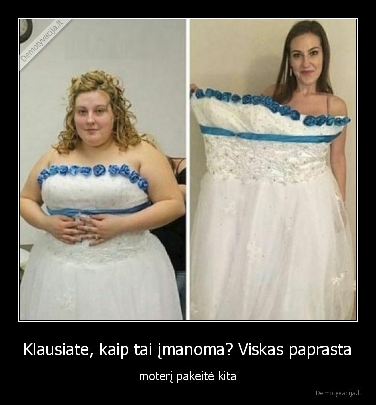 Klausiate, kaip tai įmanoma? Viskas paprasta - moterį pakeitė kita. 