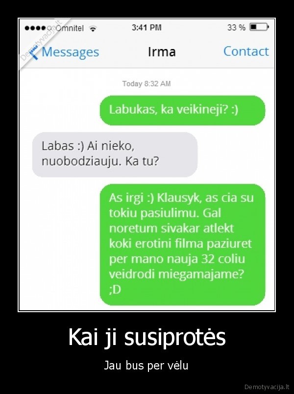 Kai ji susiprotės - Jau bus per vėlu. 