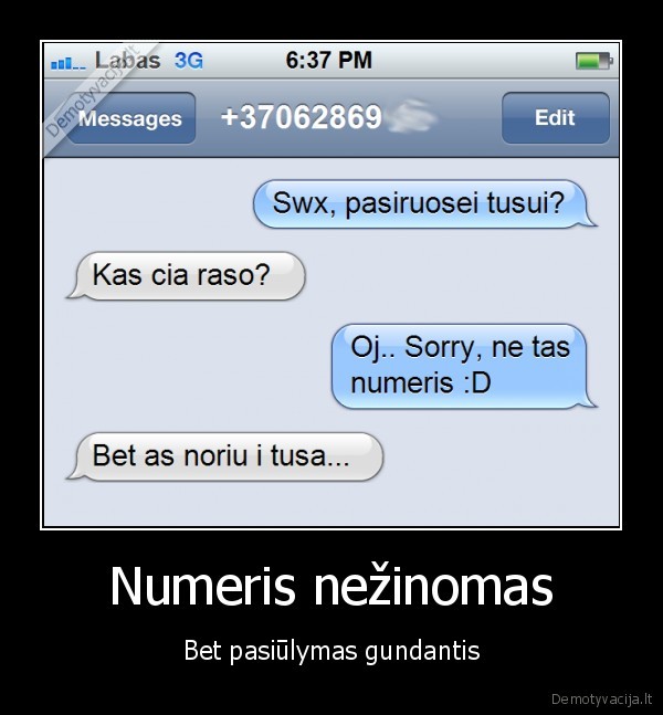 Numeris nežinomas - Bet pasiūlymas gundantis. 