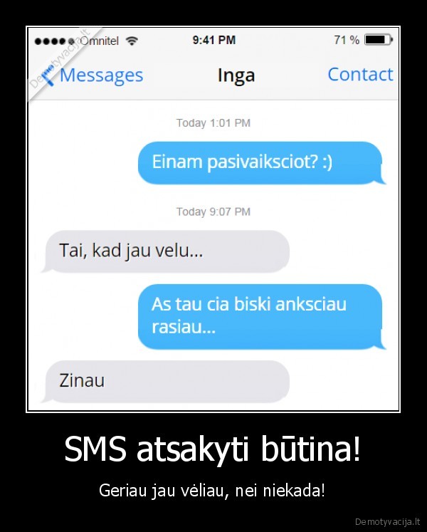SMS atsakyti būtina! - Geriau jau vėliau, nei niekada!. 