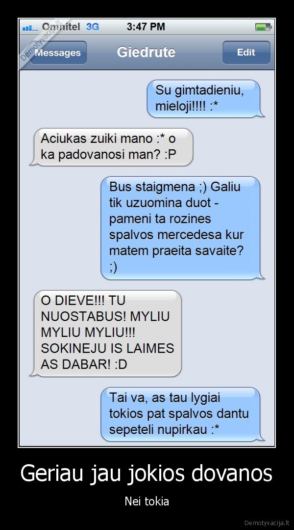 Geriau jau jokios dovanos - Nei tokia. 