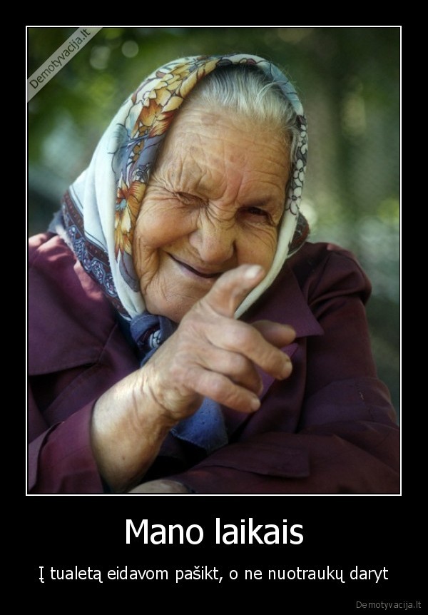 Mano laikais - Į tualetą eidavom pašikt, o ne nuotraukų daryt. 