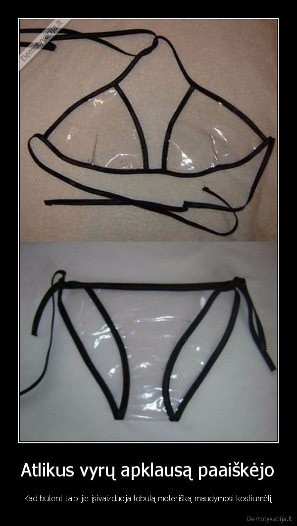Atlikus vyrų apklausą paaiškėjo - Kad būtent taip jie įsivaizduoja tobulą moterišką maudymosi kostiumėlį. 
