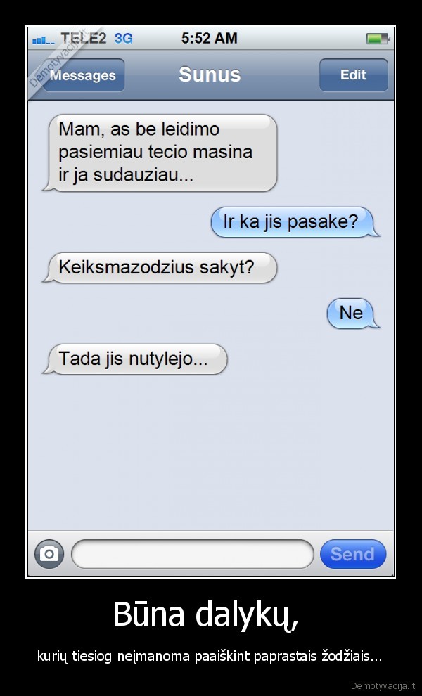 Būna dalykų,  - kurių tiesiog neįmanoma paaiškint paprastais žodžiais.... 