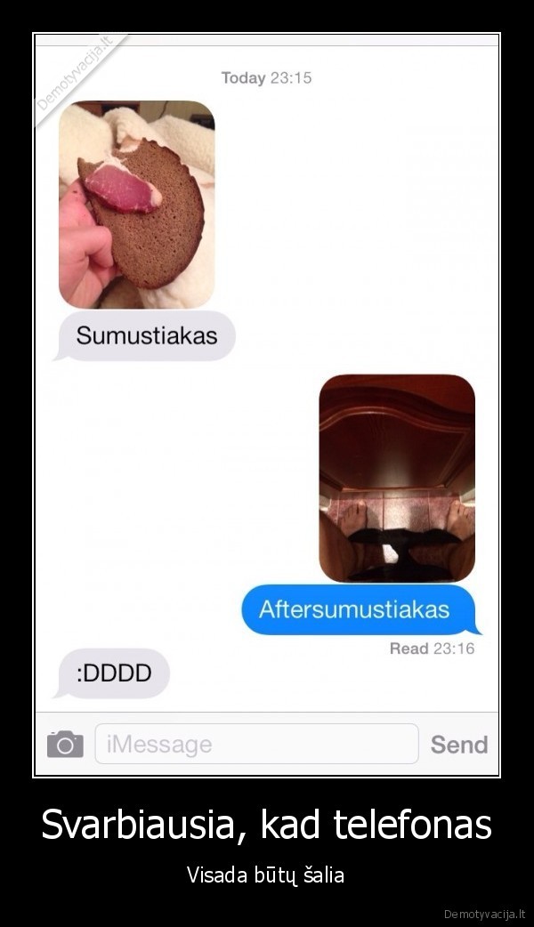 Svarbiausia, kad telefonas - Visada būtų šalia. 