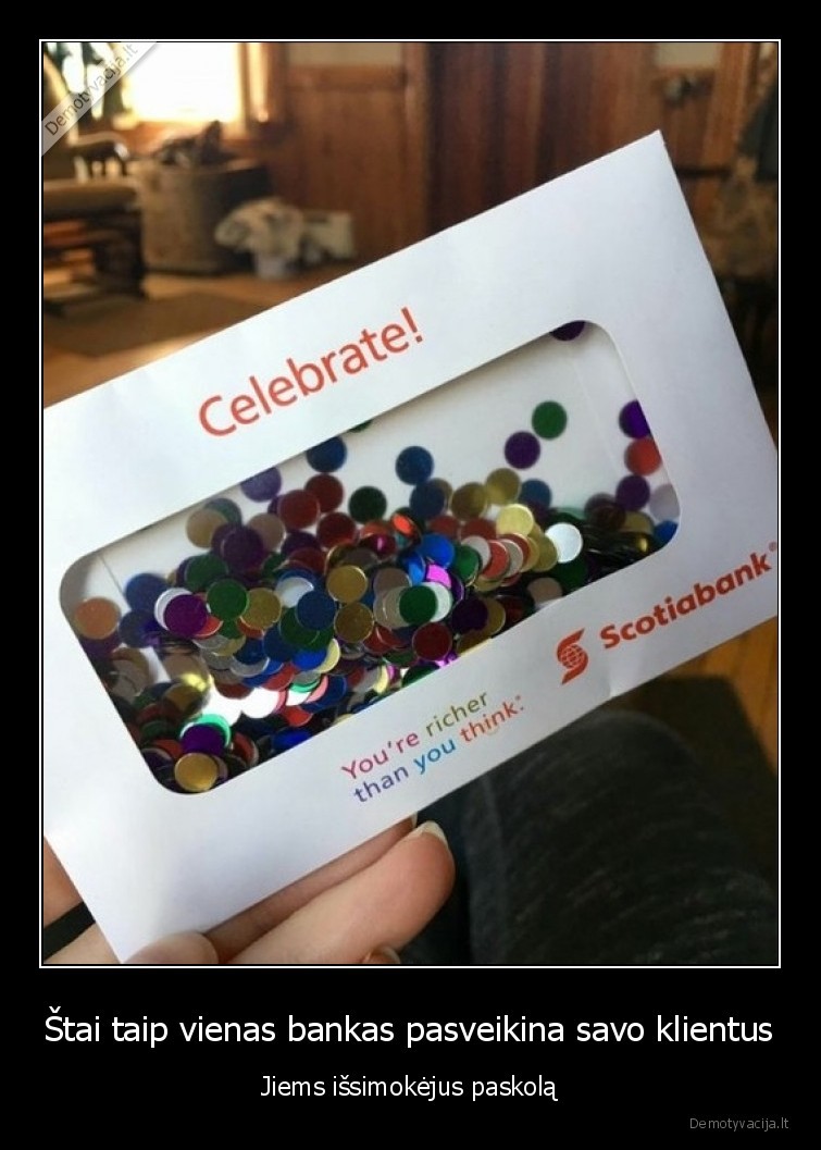 Štai taip vienas bankas pasveikina savo klientus - Jiems išsimokėjus paskolą. 