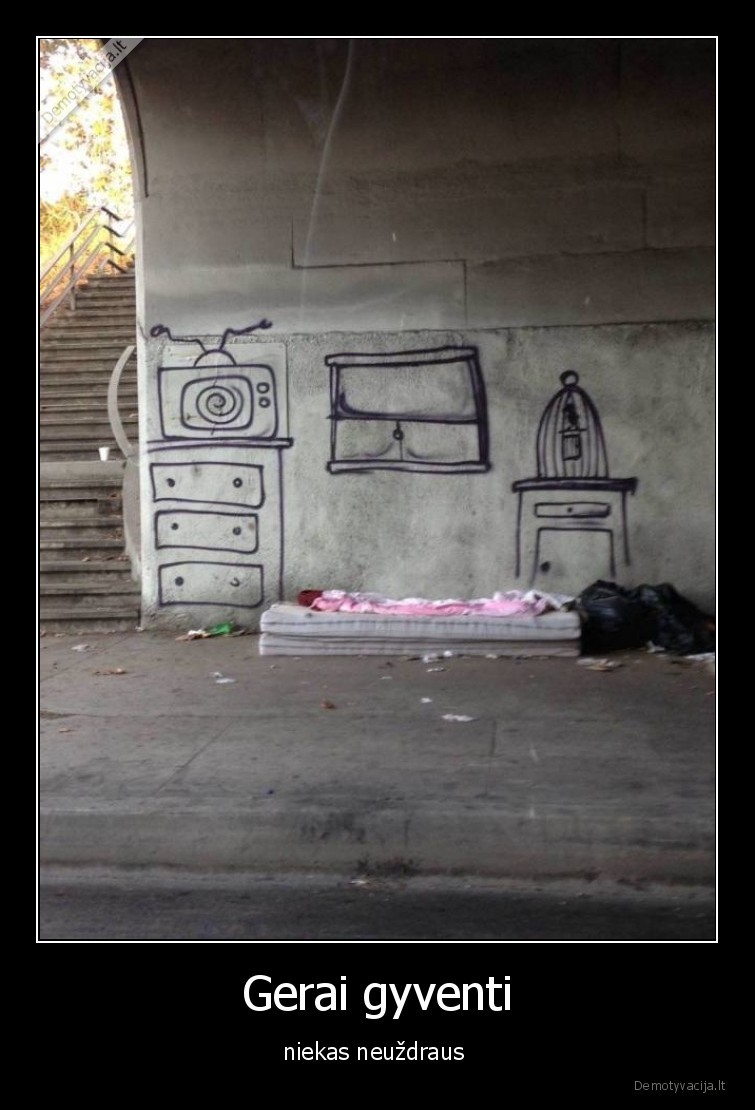 Gerai gyventi - niekas neuždraus . 
