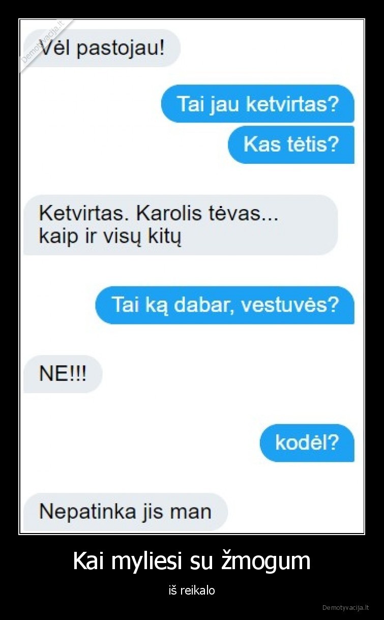 Kai myliesi su žmogum - iš reikalo. 