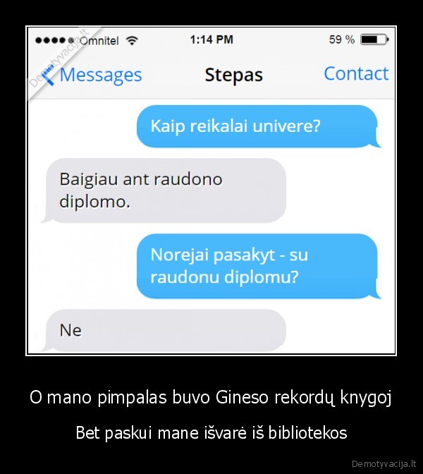 O mano pimpalas buvo Gineso rekordų knygoj - Bet paskui mane išvarė iš bibliotekos. 