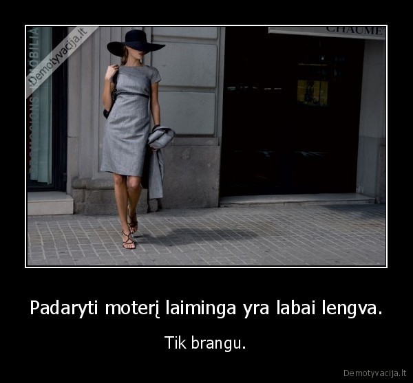 Padaryti moterį laiminga yra labai lengva. - Tik brangu.. 