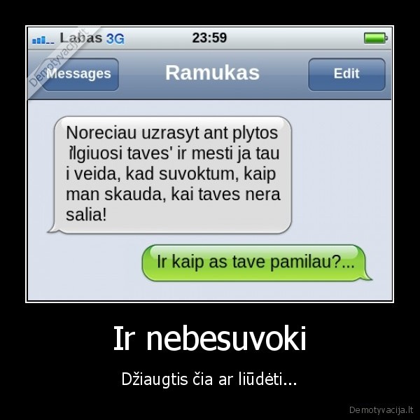 Ir nebesuvoki - Džiaugtis čia ar liūdėti.... 