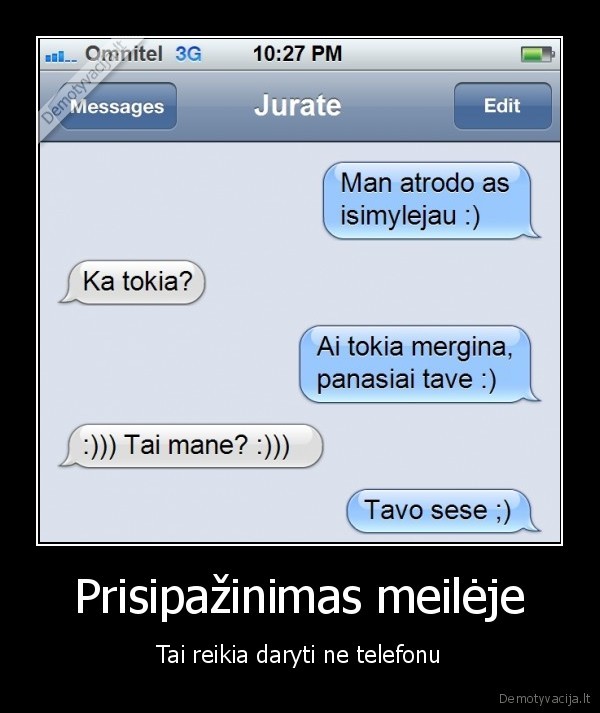 Prisipažinimas meilėje - Tai reikia daryti ne telefonu. 