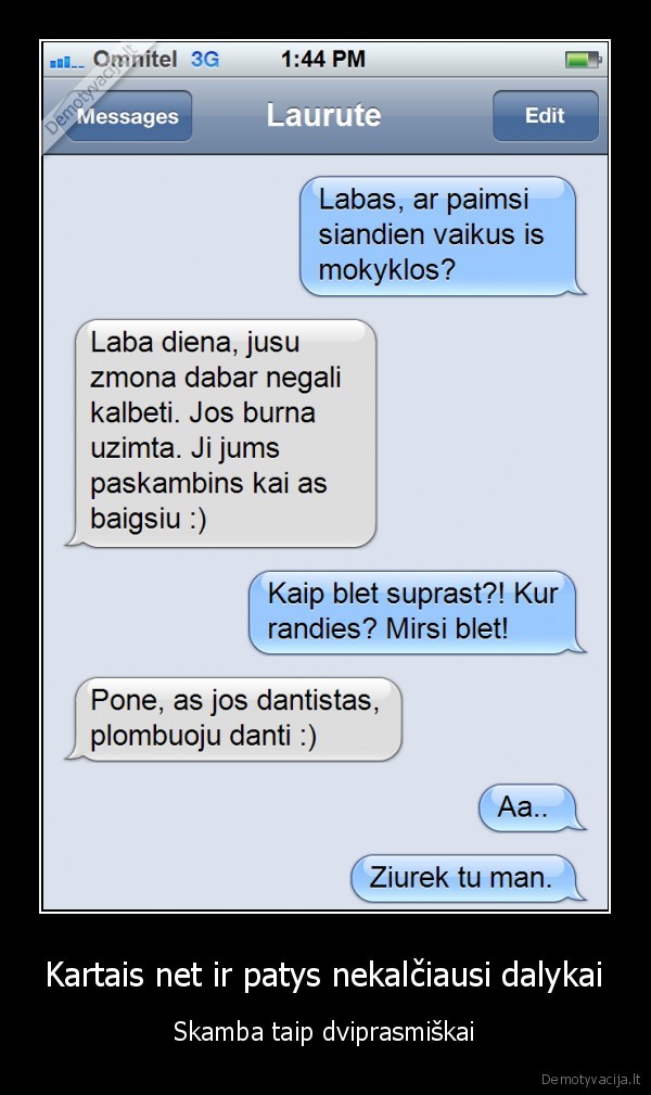 Kartais net ir patys nekalčiausi dalykai - Skamba taip dviprasmiškai. 