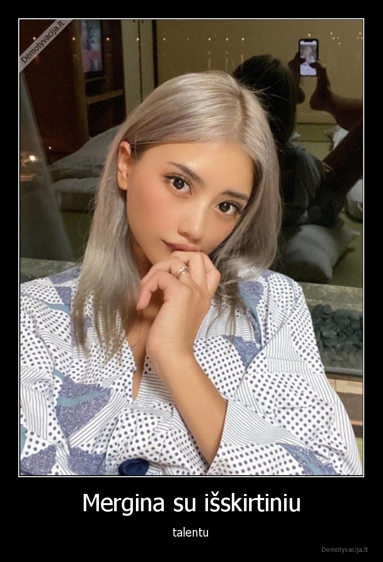 Mergina su išskirtiniu - talentu. 